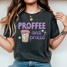 Load image into Gallery viewer, Proffee and Praise Shirt