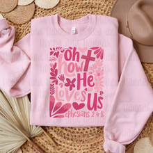 Load image into Gallery viewer, Oh how He loves us Valentine Shirt