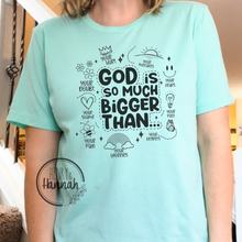Load image into Gallery viewer, God is Bigger Than Shirt