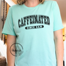 Load image into Gallery viewer, Caffinated since 6am Shirt