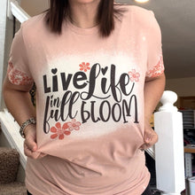 Load image into Gallery viewer, Live life in Full Bloom T-shirt - March Club