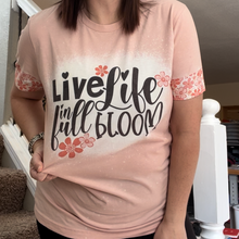 Load image into Gallery viewer, Live life in Full Bloom T-shirt - March Club