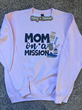 Load image into Gallery viewer, Mom on a Mission Sweatshirt