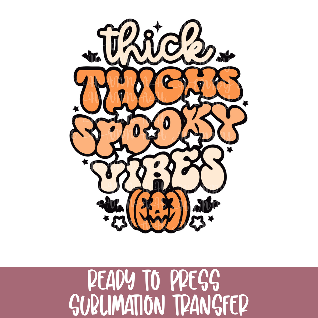 Thick Thighs Spooky Vibes - Sublimation Ready to Press