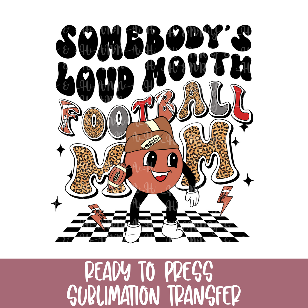 Loud Mouth Football Mom - Sublimation Ready to Press