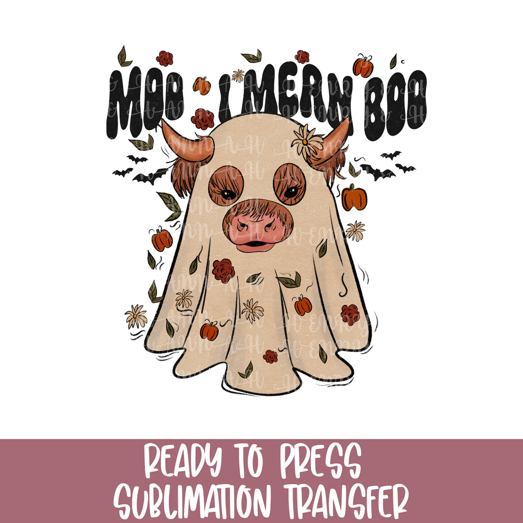 Moo, I Mean Boo - Sublimation Ready to Press