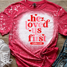 Load image into Gallery viewer, He Loved us First Shirt
