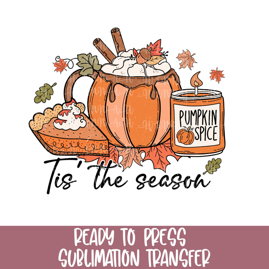 Tis The Season Pumpkin Spice - Sublimation Ready to Press