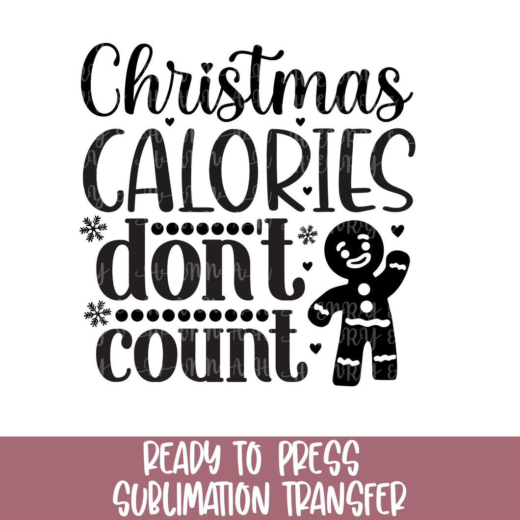 Christmas Calories Dont Count - Sublimation Ready to Press