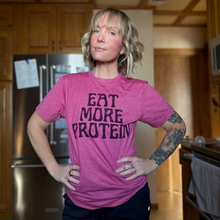 Load image into Gallery viewer, Eat More Protein T-Shirt
