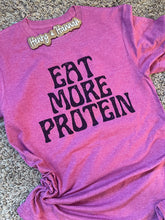 Load image into Gallery viewer, Eat More Protein T-Shirt
