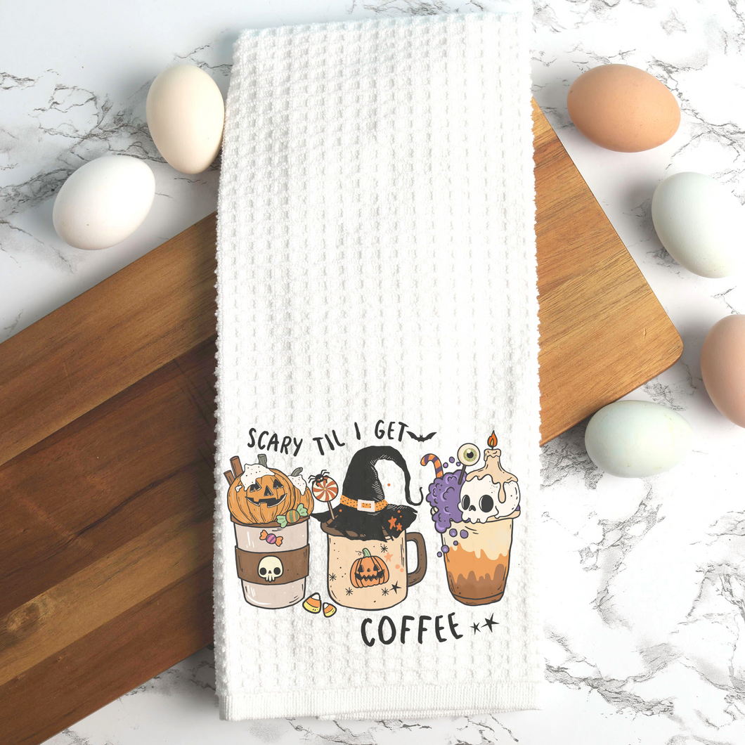 Scary Till I Get coffee Kitchen Tea Towel