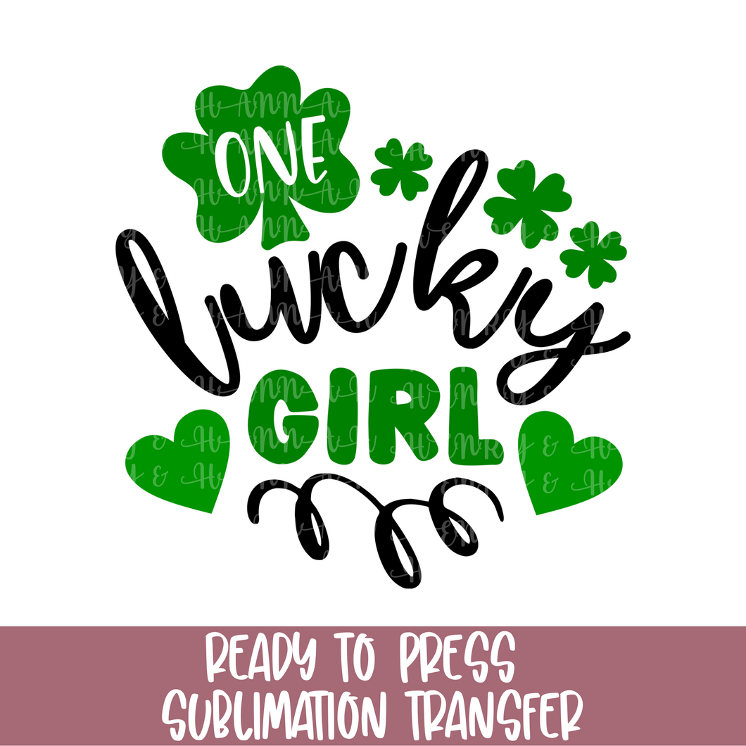 One Lucky Girl St. Patricks Day - Sublimation Ready to Press