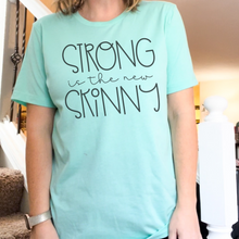 Load image into Gallery viewer, Strong is the New Skinny Workout T-Shirt
