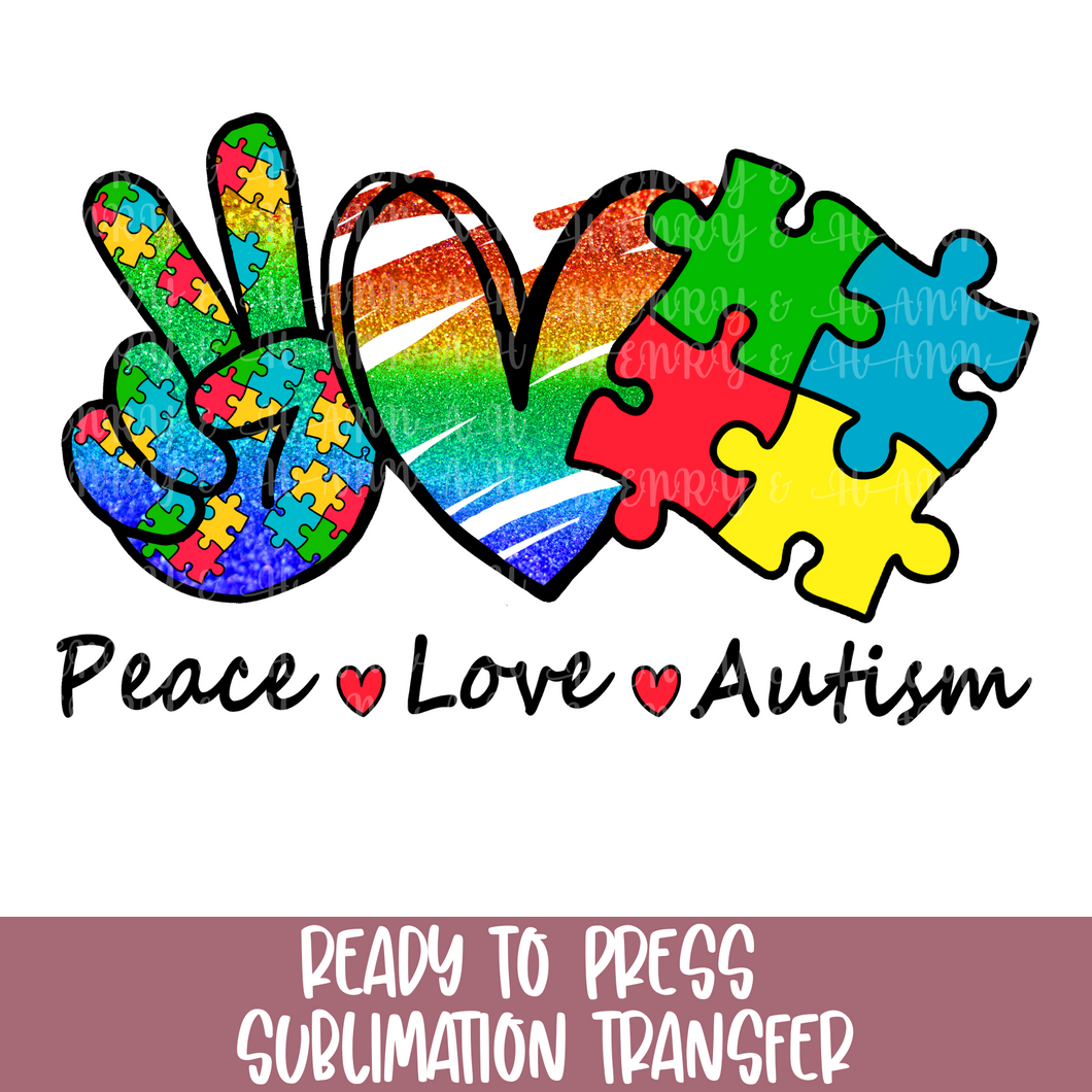Peace Love Autism - Sublimation Ready to Press
