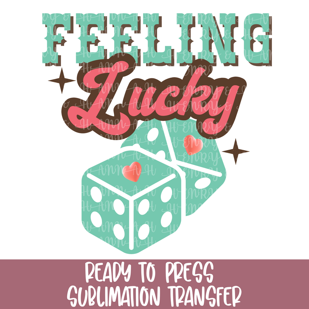 Feeling Lucky - Sublimation Ready to Press