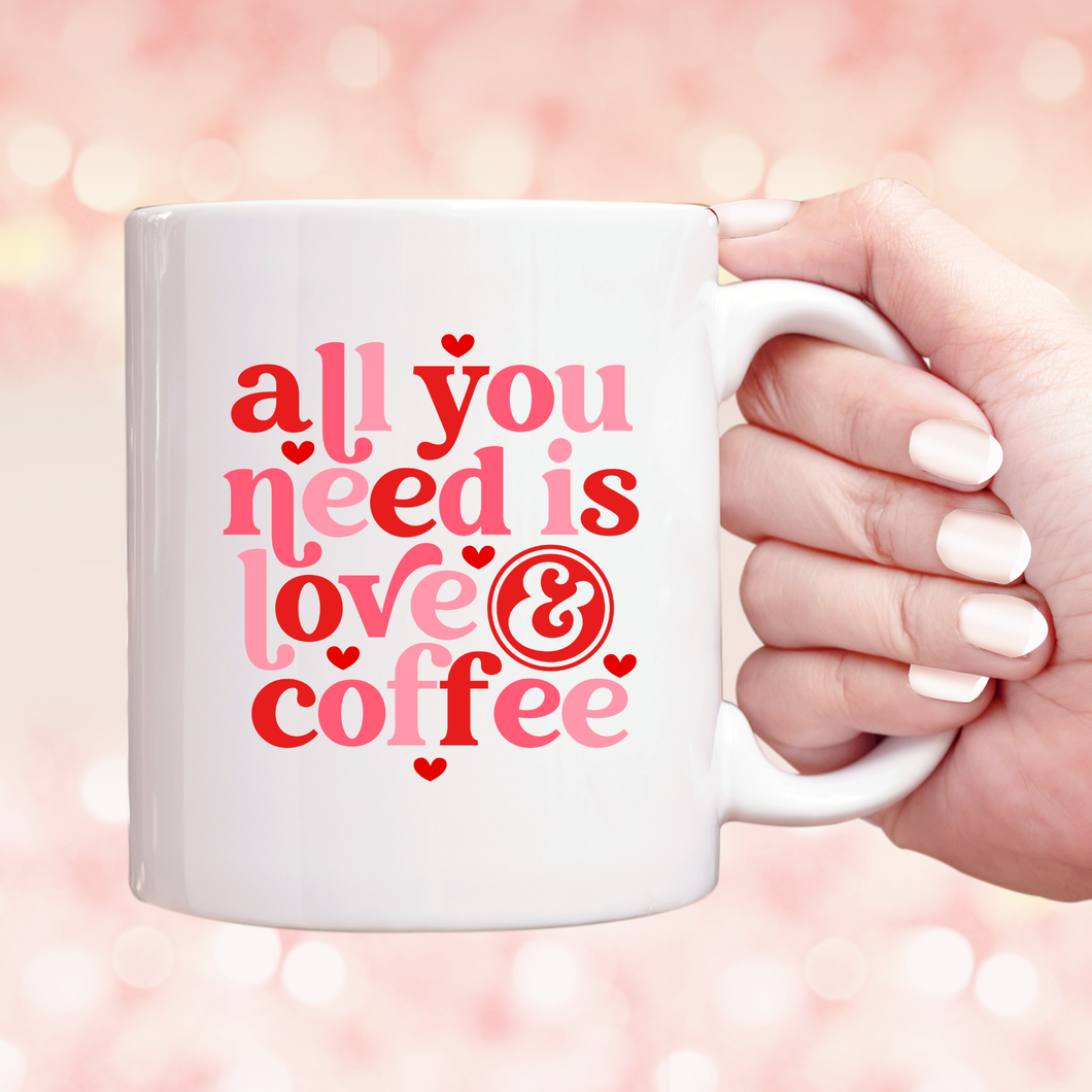 All you need is Love and Coffee - Coffee Mug
