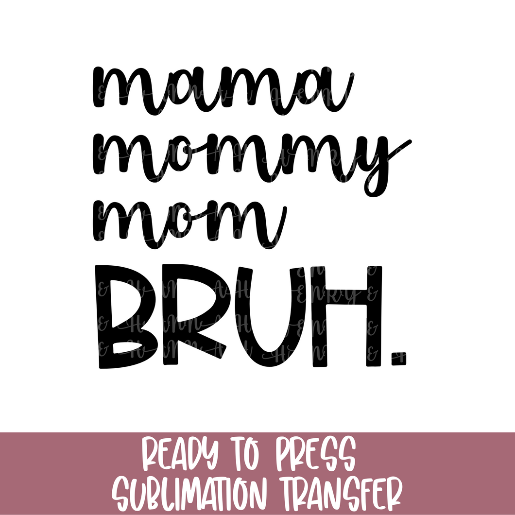 Mama Bruh - Sublimation Ready to Press