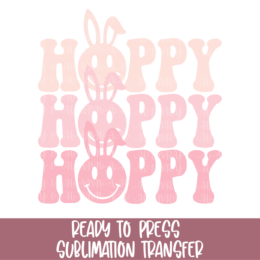 Hoppy Hoppy Hoppy  Easter - Sublimation Ready to Press