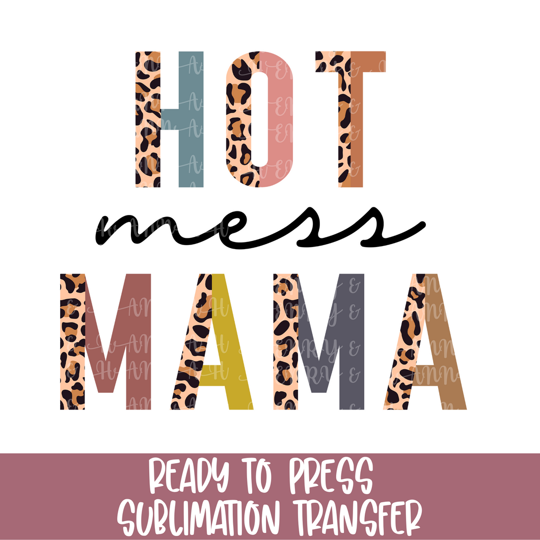 Hot Mess Mama - Sublimation Ready to Press