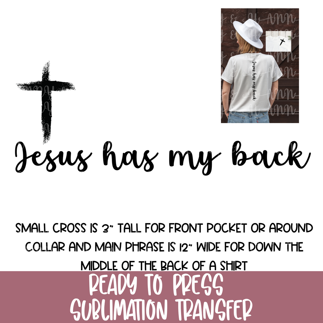 Jesus has my back - Sublimation Ready to Press
